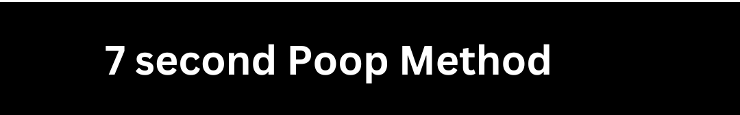 7 second poop method